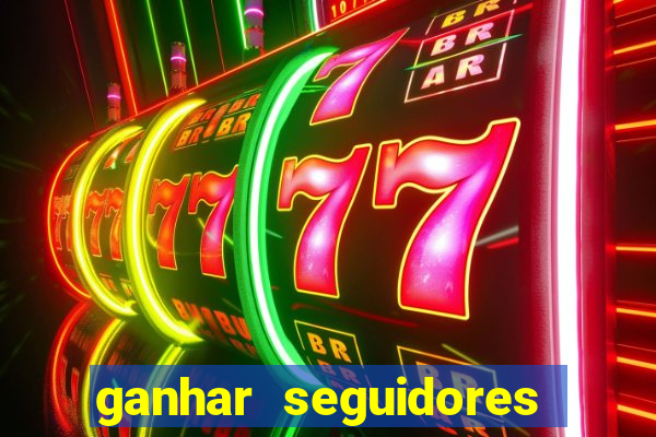 ganhar seguidores instagram gratis